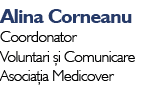 Alina Corneanu Coordonator Voluntari și Comunicare Asociația Medicover