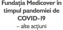 Fundația Medicover în timpul pandemiei de COVID-19   alte acțiuni