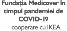 Fundația Medicover în timpul pandemiei de COVID-19   cooperare cu IKEA