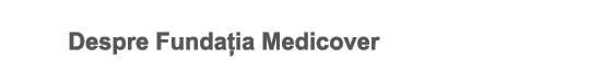 Despre Fundația Medicover