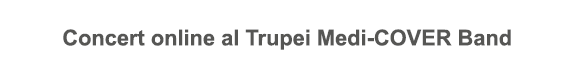 Concert online al Trupei Medi-COVER Band