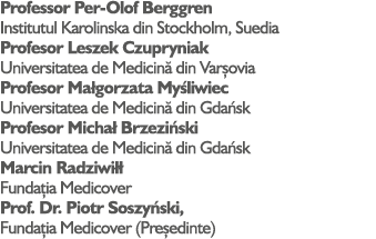 Professor Per-Olof Berggren Institutul Karolinska din Stockholm, Suedia Profesor Leszek Czupryniak Universitatea de M...