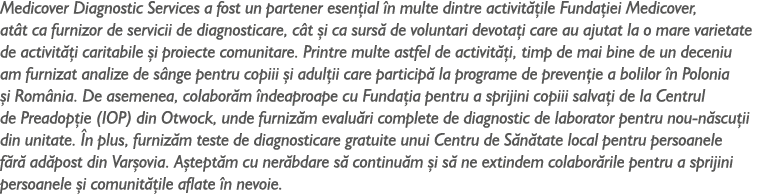 Medicover Diagnostic Services a fost un partener esen ial n multe dintre activit  ile Funda iei Medicover, at t ca f...