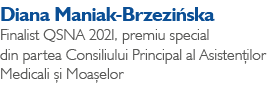Diana Maniak-Brzezi ska Finalist QSNA 2021, premiu special din partea Consiliului Principal al Asisten ilor Medicali ...