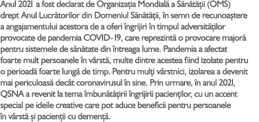 Anul 2021 a fost declarat de Organiza ia Mondial a S n t  ii (OMS) drept Anul Lucr torilor din Domeniul S n t  ii,  ...