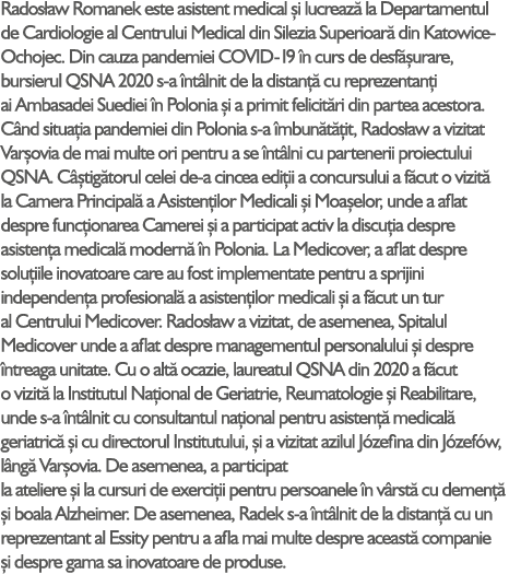 Rados aw Romanek este asistent medical i lucreaz  la Departamentul de Cardiologie al Centrului Medical din Silezia S...