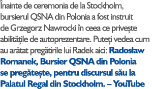  nainte de ceremonia de la Stockholm, bursierul QSNA din Polonia a fost instruit de Grzegorz Nawrocki n ceea ce priv...