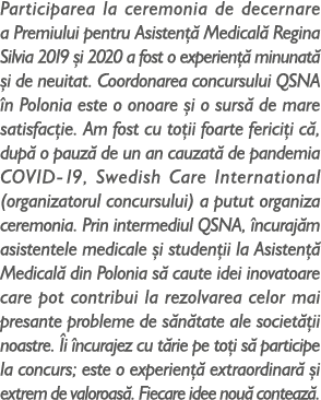 Participarea la ceremonia de decernare a Premiului pentru Asisten  Medical  Regina Silvia 2019  i 2020 a fost o expe...