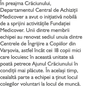  n preajma Cr ciunului, Departamentul Central de Achizi ii Medicover a avut o ini iativ nobil  de a sprijini activit...