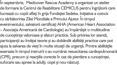  n septembrie, Medicover Rescue Academy a organizat un atelier de formare la Centrul de Reabilitare CEMICUS pentru n...