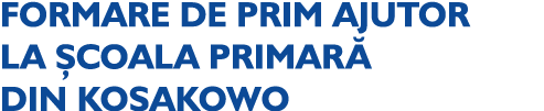 FORMARE DE PRIM AJUTOR LA COALA PRIMAR  DIN KOSAKOWO