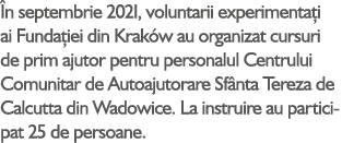  n septembrie 2021, voluntarii experimenta i ai Funda iei din Krak w au organizat cursuri de prim ajutor pentru perso...