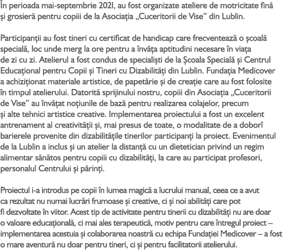  n perioada mai-septembrie 2021, au fost organizate ateliere de motricitate fin  i grosier  pentru copiii de la Asoc...