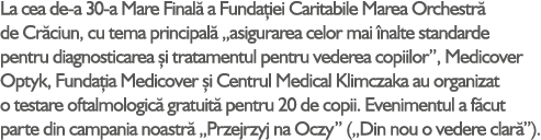 La cea de-a 30-a Mare Final a Funda iei Caritabile Marea Orchestr  de Cr ciun, cu tema principal  „asigurarea celor ...
