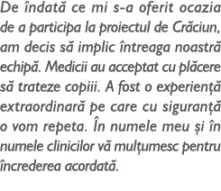 De ndat  ce mi s-a oferit ocazia de a participa la proiectul de Cr ciun, am decis s  implic  ntreaga noastr  echip ....