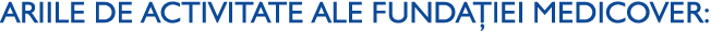 ARIILE DE ACTIVITATE ALE FUNDA IEI MEDICOVER: