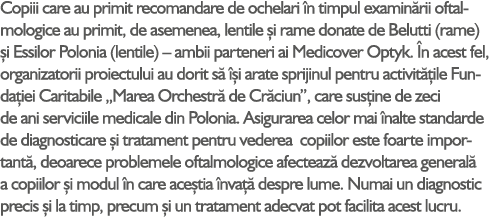 Copiii care au primit recomandare de ochelari n timpul examin rii oftalmologice au primit, de asemenea, lentile  i r...