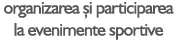 organizarea i participarea la evenimente sportive