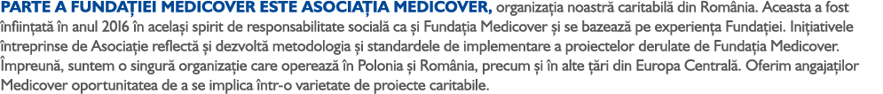 Parte a Funda iei Medicover este Asocia ia Medicover, organiza ia noastr caritabil  din Rom nia. Aceasta a fost  nfi...