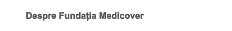Despre Funda ia Medicover