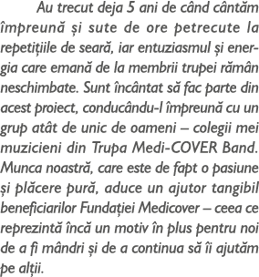Au trecut deja 5 ani de c nd c nt m mpreun   i sute de ore petrecute la repeti iile de sear , iar entuziasmul  i ene...