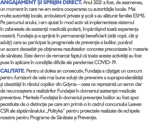 ANGAJAMENT I SPRIJIN DIRECT. Anul 2021 a fost, de asemenea, un moment  n care ne-am extins cooperarea cu autorit  il...