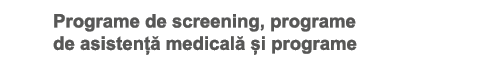 Programe de screening, programe de asisten  medical   i programe