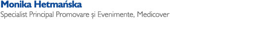 Monika Hetma ska Specialist Principal Promovare i Evenimente, Medicover