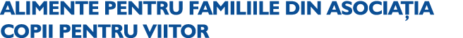 ALIMENTE PENTRU FAMILIILE DIN ASOCIA IA COPII PENTRU VIITOR