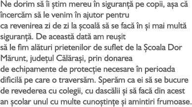 Ne dorim s  i  tim mereu  n siguran   pe copii, a a c   ncerc m s  le venim  n ajutor pentru ca revenirea zi de zi l...