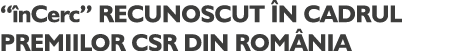 “ nCerc” RECUNOSCUT N CADRUL PREMIILOR CSR DIN ROM NIA