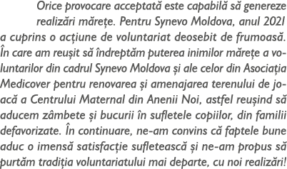 Orice provocare acceptat este capabil  s  genereze realiz ri m re e. Pentru Synevo Moldova, anul 2021 a cuprins o ac...