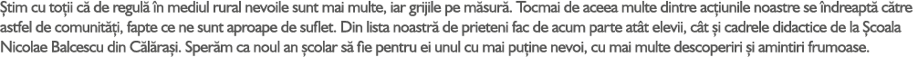  tim cu to ii c de regul   n mediul rural nevoile sunt mai multe, iar grijile pe m sur . Tocmai de aceea multe dintr...
