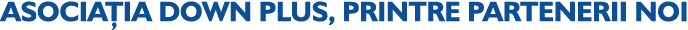 ASOCIA IA DOWN PLUS, PRINTRE PARTENERII NOI