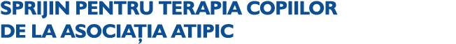 SPRIJIN PENTRU TERAPIA COPIILOR DE LA ASOCIA IA ATIPIC
