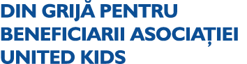 DIN GRIJ PENTRU BENEFICIARII ASOCIA IEI UNITED KIDS
