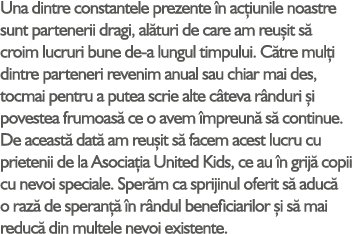 Una dintre constantele prezente n ac iunile noastre sunt partenerii dragi, al turi de care am reu it s  croim lucrur...
