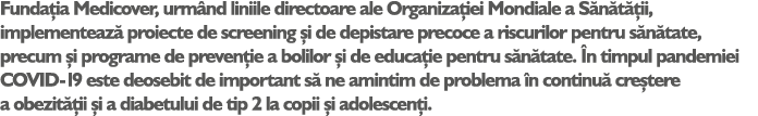 Funda ia Medicover, urm nd liniile directoare ale Organiza iei Mondiale a S n t ii, implementeaz  proiecte de screen...