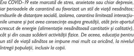 Era COVID-19 este marcat de stres, anxietate sau chiar depresie, iar perioadele de carantin  au favorizat un stil de...