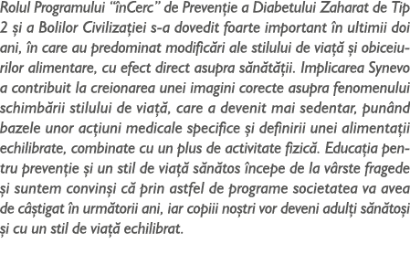 Rolul Programului “ nCerc” de Preven ie a Diabetului Zaharat de Tip 2 i a Bolilor Civiliza iei s-a dovedit foarte im...