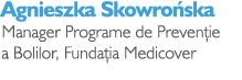 Agnieszka Skowro ska Manager Programe de Preven ie a Bolilor, Funda ia Medicover