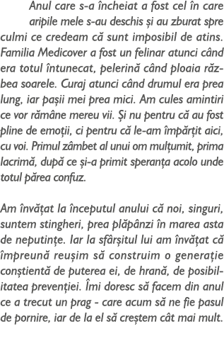 Anul care s-a ncheiat a fost cel  n care aripile mele s-au deschis  i au zburat spre culmi ce credeam c  sunt imposi...