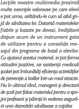 Lec iile noastre multimedia prezint multe exemple valoroase pe care elevii e pot urma, ar t ndu-le cum s  aib  grij ...