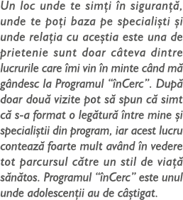 Un loc unde te sim i n siguran  , unde te po i baza pe speciali ti  i unde rela ia cu ace tia este una de prietenie ...