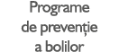 Programe de preven ie a bolilor