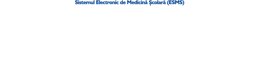 Sistemul Electronic de Medicin  colar  (ESMS) este o solu ie informatic  creat  de Funda ia Medicover, conceput pent...