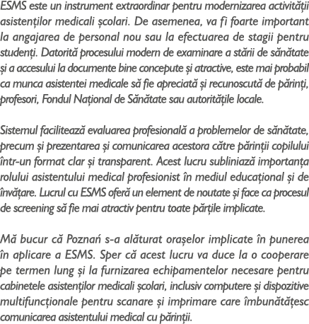 ESMS este un instrument extraordinar pentru modernizarea activit ii asisten ilor medicali  colari. De asemenea, va f...