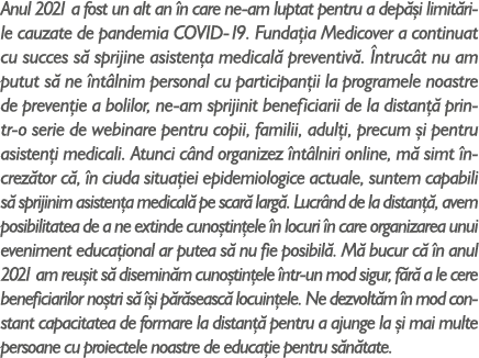 Anul 2021 a fost un alt an n care ne-am luptat pentru a dep  i limit rile cauzate de pandemia COVID-19. Funda ia Med...