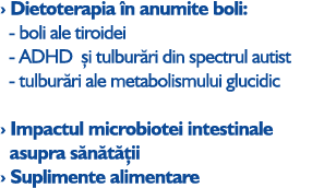 › Dietoterapia n anumite boli:  - boli ale tiroidei  - ADHD  i tulbur ri din spectrul autist  - tulbur ri ale metabo...