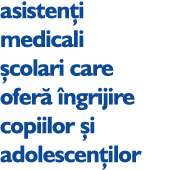 asisten i medicali colari care ofer   ngrijire copiilor  i adolescen ilor